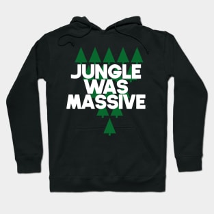 Jungle was massive Hoodie